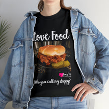 Load image into Gallery viewer, Who you calling sloppy?